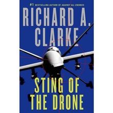 Richard A. Clarke Sting of the Drone (Hardback) - Common