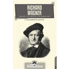 Richard Wagner Hayatı Ve Müzik Çalışmaları - Aleksandrovich Bazunov