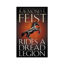 RIDES A DREAD LEGION - RAYMOND E. FEIST