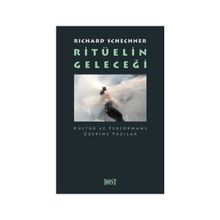 Ritüelin Geleceği - Richard Schechner