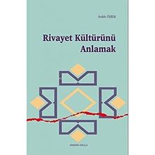 Rivayet Kültürünü Anlamak - Salih Özer