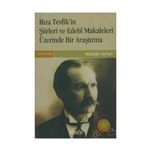 RIZA TEVFIK'IN ŞİİRLERİ VE EDEBI METINLERI - ABDULLAH UÇMAN