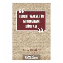 Robert Walser'in Mikrogram Dünyası - Merve Karabulut