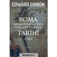 Roma İmparatorluğu'nun Gerileyiş ve Çöküş Tarihi (1. Cilt) - Edward Gibbon
