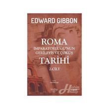 Roma İmparatorluğu'nun Gerileyiş ve Çöküş Tarihi (2. Cilt) - Edward Gibbon