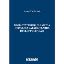 Roma Statüsü Bağlamında İnsanlığa Karşı Suçlarda Devlet Politikası - Cansu Koç Başar