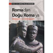 Roma’dan Doğu Roma’ya Değişim Ve Dönüşüm - Hatice Palaz Erdemir