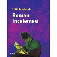 Roman İncelemesi - Fatih Tepebaşılı - Çizgi Kitabevi Yayınları