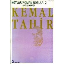 ROMAN NOTLARI 2 BATI ÇIKMAZI - KEMAL TAHIR