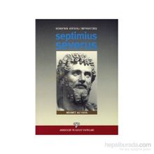ROMA´NIN AFRİKALI İMPARATORU SEPTIMIUS SEVERUS - MEHMET ALI KAYA