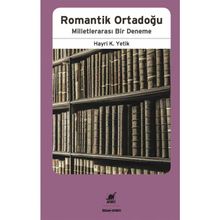 Romantik Ortadoğu Milletlerarası Bir Deneme - Hayri Kako Yetik