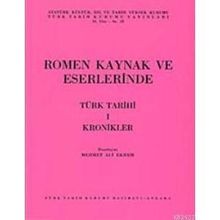 ROMEN KAYNAK VE ESERLERINDE TÜRK TARIHI-1 KRONIKLER - MEHMET ALI EKREM
