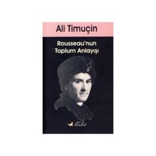 ROUSSEAU'NUN TOPLUM ANLAYIŞI - ALI TİMUÇİN (ISBN:9789752863323)