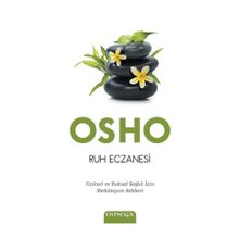 RUH ECZANESI FIZIKSEL VE RUHSAL SAĞLIK İÇIN MEDITASYON REHBERI - OSHO (BHAGMAN SHREE RAJNEESH)