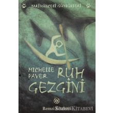 RUH GEZGINI TARİHÖNCESİ GÜNLÜKLERİ - MICHELLE PAVER