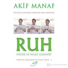 Ruh Nedir ve Nasıl Yaşanır? - Akif Manaf