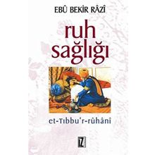 RUH SAĞLIĞI - EBÛ BEKIR RÂZI