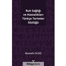 Ruh Sağlığı Ve Hastalıkları Türkçe Terimler Sözlüğü- Mustafa Yıldız