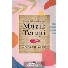 Ruh Ve Beden Sağlığı İçin: Müzik Terapi - Adnan Çoban