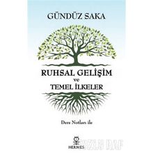 Ruhsal Gelişim Ve Temel İlkele - Gündüz Saka
