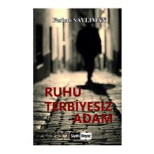 Ruhu Terbiyesiz Adam - Ferhan Şaylıman