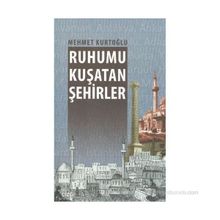 RUHUMU KUŞATAN ŞEHIRLER - MEHMET KURTOĞLU