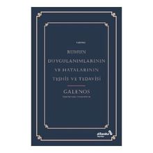 Ruhun Duygulanımlarının ve Hatalarının Teşhis ve Tedavisi - Galenos