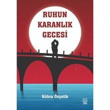 Ruhun Karanlık Gecesi - Kübra Özçelik