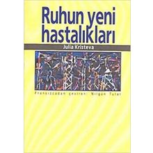 Ruhun Yeni Hastalıkları - Julia Kristeva