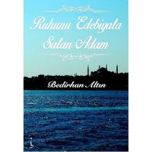 Ruhunu Edebiyata Satan Adam - Bedirhan Altın