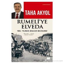 RUMELI'YE ELVEDA 100. YILINDA BALKAN BOZGUNU - TAHA AKYOL