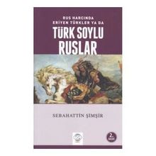 Rus Harcında Eriyen Türkler Ya da Türk Soylu Ruslar - Post Yayın