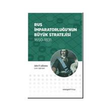 Rus İmparatorluğu’nun Büyük Stratejisi - John P. LeDonne