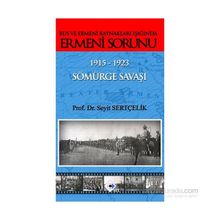 Rus ve Ermeni Kaynakları Işığında Ermeni Sorunu 1915-1923 Sömürge Savaşı - Seyit Sertçelik
