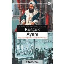 RUSÇUK AYANI TİRSİNİKLİZÂDE İSMAİL AĞA VE DÖNEMİ (1796-1806) - KOLLEKTIF