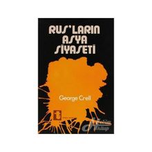 RUSLARIN ASYA SIYASETI - GEORGE CREEL