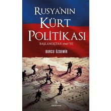 Rusyanın Kürt Politikası Başlangıçtan 1947ye - Burcu Özdemir