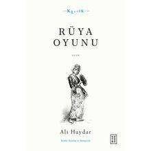 Rüya Oyunu Açıklamalı Orijinal Metin ve Günümüz Türkçesi - Ali Haydar