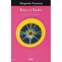 RÜYA VE KADER - MARGUERITE YOURCENAR