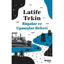 Rüyalar ve Uyanışlar Defteri - Latife Tekin
