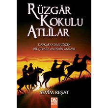 RÜZGAR KOKULU ATLILAR KAFKASYA´DAN GÖÇEN BIR ÇERKEZ AILESININ ANILARI - SEVIM REŞAT