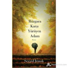 RÜZGÂRA KARŞI YÜRÜYEN ADAM - SEYYID IRMAK
