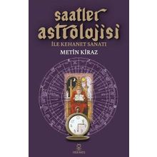 Saatler Astrolojisi ile Kehanet Sanatı - Metin Kiraz