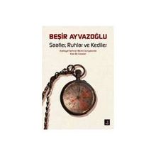 Saatler, Ruhlar ve Kediler - Beşir Ayvazoğlu