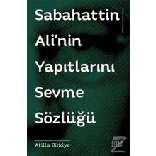 Sabahattin Ali’nin Yapıtlarını Sevme Sözlüğü - Atilla Birkiye
