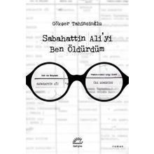 Sabahattin Aliyi Ben Öldürdüm İletişim Yayınevi