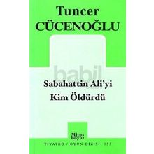 Sabahattin Ali'yi Kim Öldürdü? - Tuncer Cücenoğlu