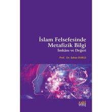 Şaban Haklı - İslam Felsefesinde Metafizik Bilgi İmkanı ve Değeri