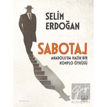 Sabotaj: Anadolu'da Hazin Bir Komplo Öyküsü - Selim Erdoğan