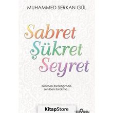 Sabret Şükret Seyret - Muhammed Serkan Gül